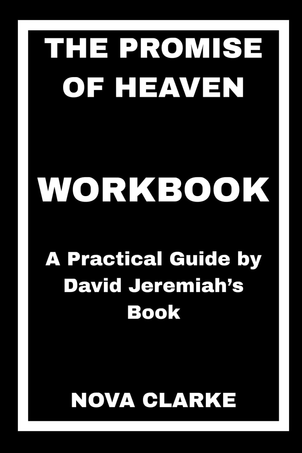 The Promise of Heaven Workbook: A Practical Guide by David Jeremiah’s Book