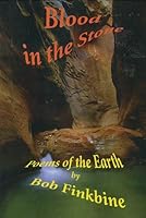 Blood in the Stone : Poems of the Earth 0971317127 Book Cover