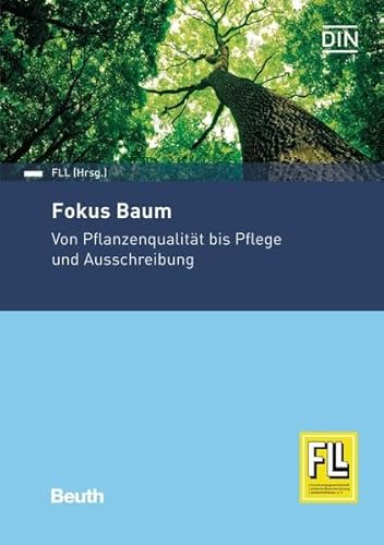 Fokus Baum: Von Pflanzengüte bis Pflege und Ausschreibung (DIN Media Praxis)
