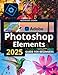 Produktbild Adobe Photoshop Elements 2025 Guide for Beginners: Master Quick Edits, Advanced Techniques, and Creative Projects with Ease