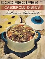 500 recipes for casserole dishes B0000CMH90 Book Cover