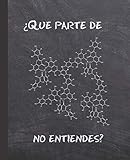  QUE PARTE DE NO ENTIENDES?: Cuaderno de hoja cuadriculada  Tamaño especial para la mochila o cartera del colegio  120 páginas de Papel de alta calidad  BROMA QUÍMICA, CIENCIAS.