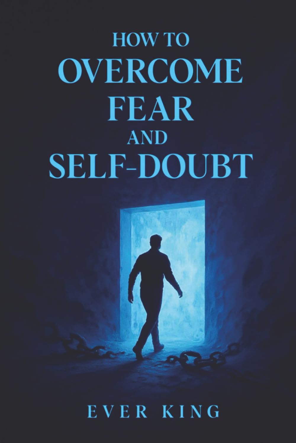 How to Overcome Fear and Self-Doubt