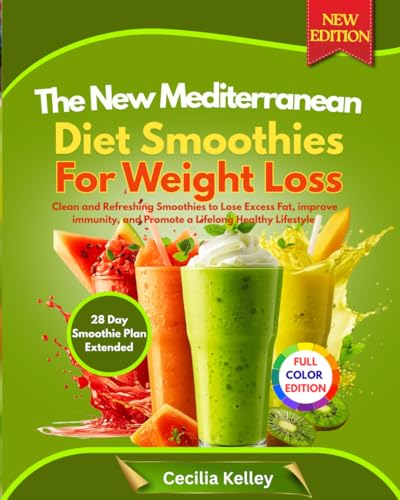 The New Mediterranean Diet Smoothies for Weight Loss: Clean and Refreshing Smoothies to Lose Excess...
