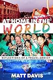 at home in the world: reflections of a travel addict (english edition)