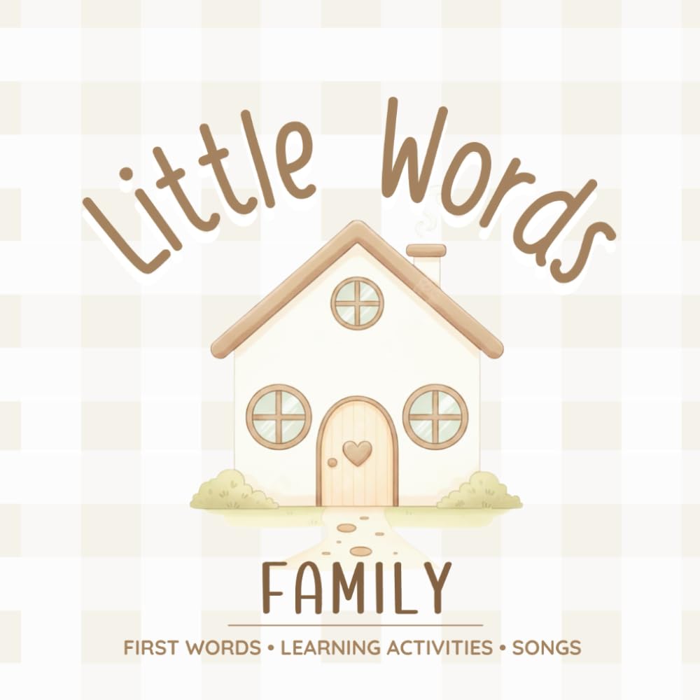 Little Words – Family: First Words for Babies & Toddlers: Learn Mom, Dad, and More with Fun Activities and Spanish Support Words