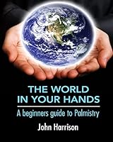 The World In Your Hands: A beginners guide to Palmistry 150294832X Book Cover
