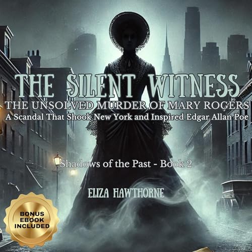 The Silent Witness: The Unsolved Murder of Mary Rogers by Eliza Hawthorne episode artwork