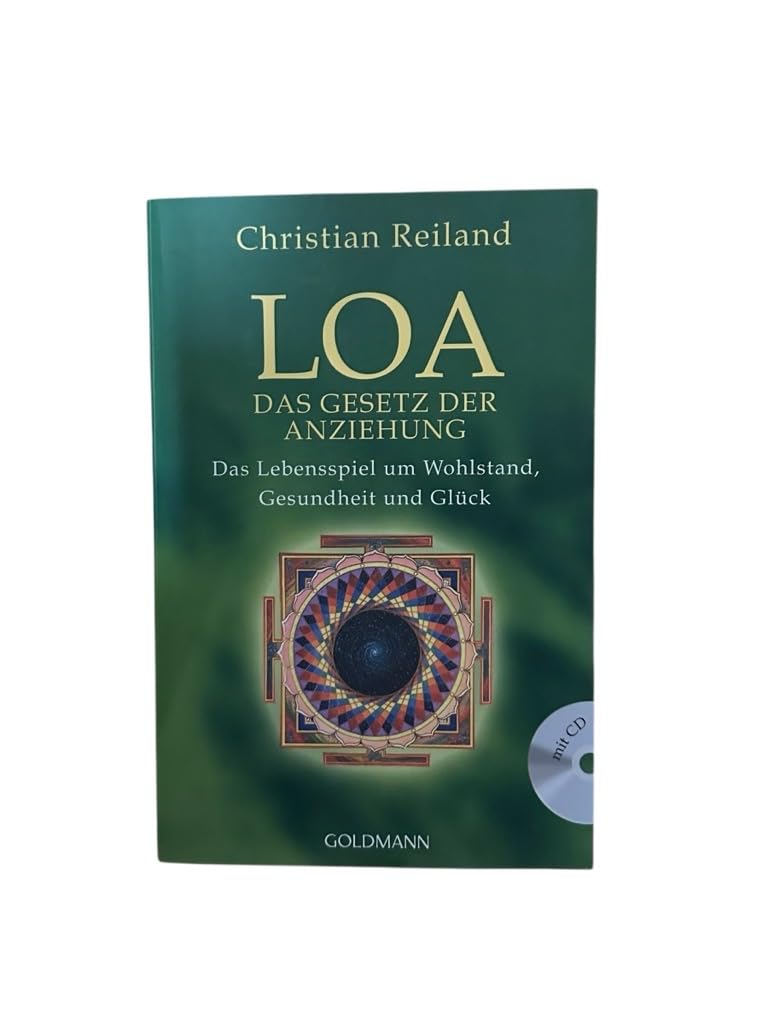LOA – Das Gesetz der Anziehung. Das Lebensspiel um Wohlstand, Gesundheit und Glück – Christian Reiland