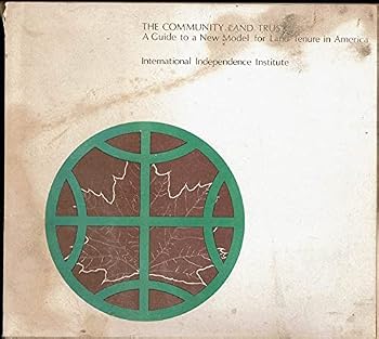 The community land trust; a guide to a new model for land tenure in America.