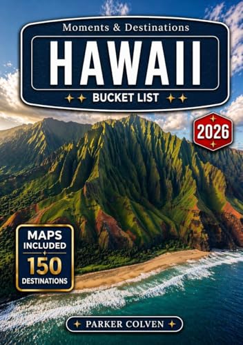 Hawaii Bucket List: Discover 150 Tropical Beaches, Volcano Landscapes, Waterfall Valleys, Coastal...