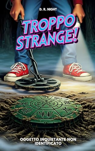 Troppo Strange! Oggetto Inquietante Non Identificato: Un libro horror per ragazzi ricco di mistero e avventura. Ideale per giovani lettori coraggiosi di 10, 11, 12 e 13 anni