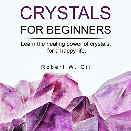 Crystals for Beginners by Robert W. Gill episode artwork