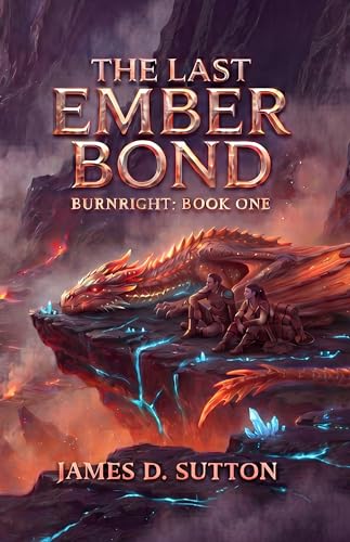 The Last Ember Bond: A Burnright Novel...