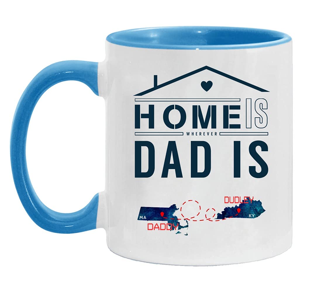Father Day Gift From Son/Daughter With Name Dudley - Home Is Wherever Dad Is - Long Distance Mug Massachusetts Kentucky Accent Mug 11 oz Blue