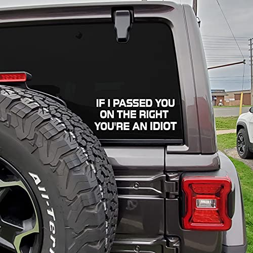 If I Passed You On The Right You'r An Idiot Decal Car Truck Window Bumper Sticker Decal | White | Cars Trucks Suvs Vans Glass Metal| 8" X 3" Inches | Maz-417 #TOP1