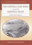 The copper and lead mines around the Manifold Valley North Staffordshire