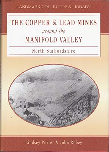 The copper and lead mines around the Manifold Valley North Staffordshire
