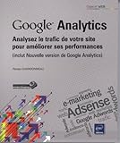 Google Analytics: Analysez le trafic de votre site pour améliorer ses performances (inclut Nouvelle version de Google Analytics)