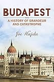 Budapest: A History of Grandeur and Catastrophe