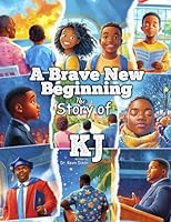 A Brave New Beginning: The Story of KJ 1257962779 Book Cover