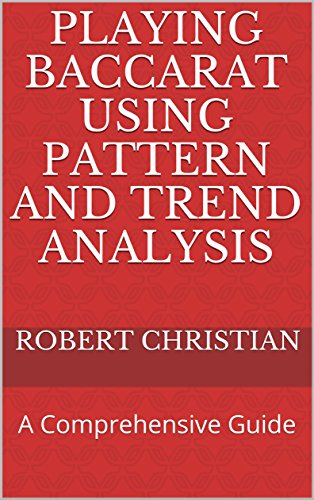 Playing Baccarat using Pattern and Trend Analysis: A Comprehensive Guide