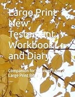 Large Print New Testament Workbook and Diary: Companion for Volumes1 and 2 Large Print Bible B0DDY5479W Book Cover