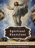 Spiritual Exercises of St. Ignatius of Loyola: Cross-linked ot the Bible and Illustrated (Christian Classics)
