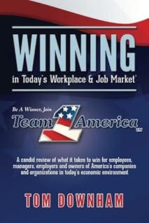 Winning in Today's Workplace and Job Market: Be a Winner, Join Team 1 America