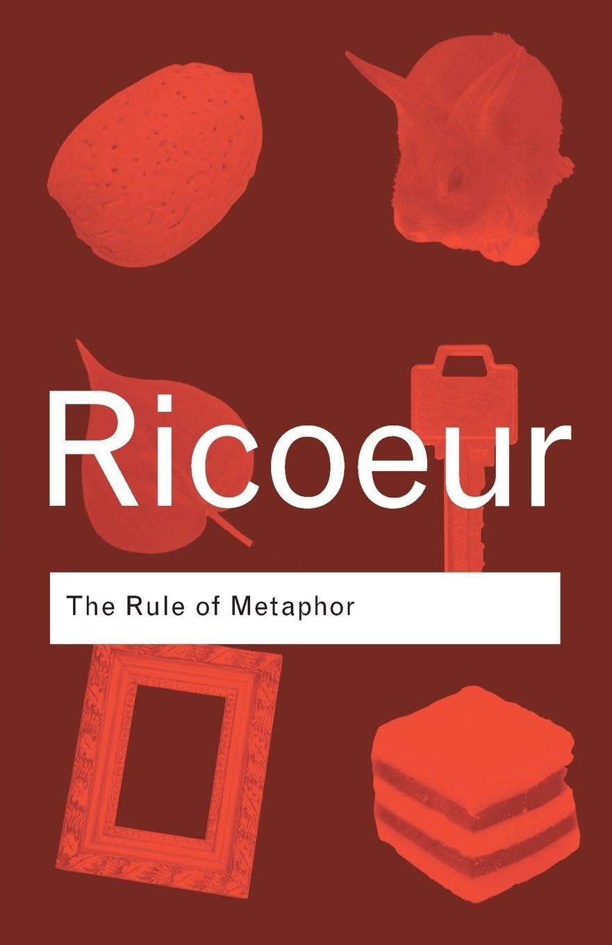 The Rule of Metaphor: The Creation of Meaning in Language (Routledge Classics)