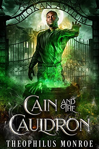 Cain and the Cauldron: A Werewolf Urban Fantasy (The Vilokan Asylum of the Magically and Mentally Deranged)