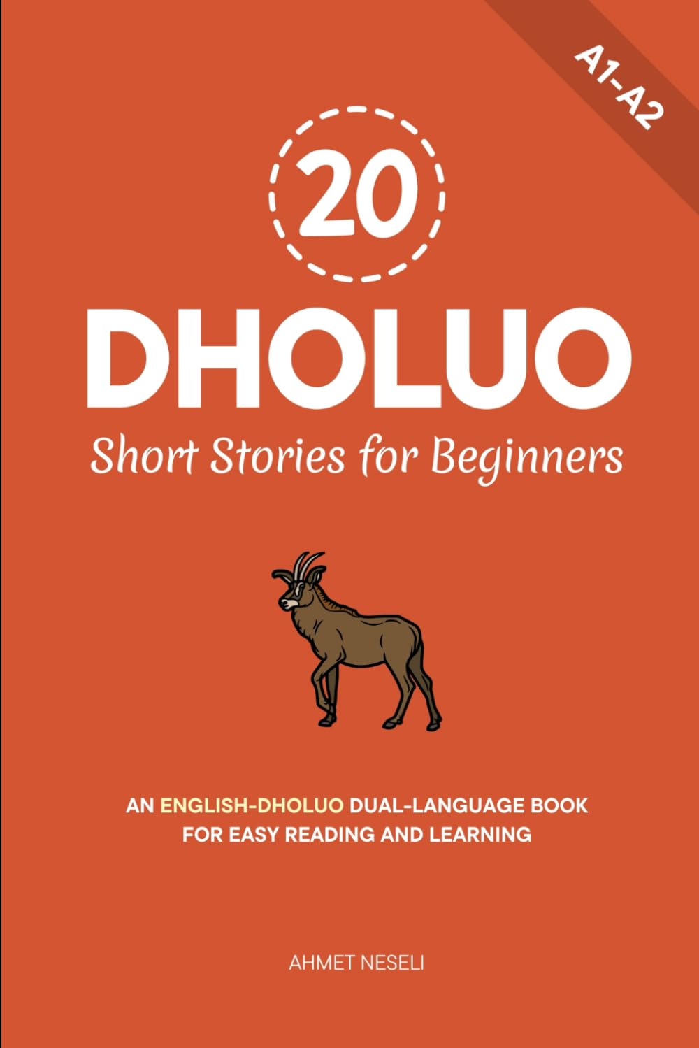 20 Dholuo Short Stories for Beginners: An English-Dholuo Dual-Language Book for Easy Reading and Learning (Learn Dholuo)