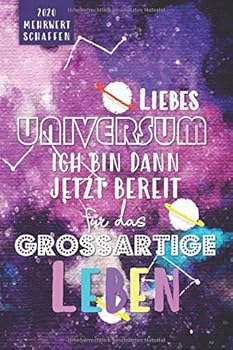 Mehrwert Schaffen 2020 : Liebes Universum Ich Bin Dann Jetzt Bereit F?r das Gro?artige Leben - Planer 2020 - Dein Wochen- und Monatsplaner F?r Gro?e Tr?umer und Weltverbesserer, to-Do-Listen, Feiertag