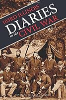 Diaries of the 103rd Illinois Volunteer Infantry in the Civil War: (Abridged, Annotated) 151904531X Book Cover