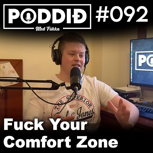 #092 - Fuck your Comfort zone┃Poddi&eth; me&eth; Frikka