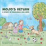 MOJO’S RETURN: A STORY OF RESILIENCE AND HOPE