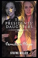 The Presidents' Daughters: Episode Two: Familiar Ways 1687703922 Book Cover