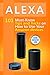 Alexa: 101 Must-Know Tips and Tricks on How to Use Your Amazon devices (Amazon Echo Show, Amazon Echo Look, Amazon Echo Dot and Amazon Echo,Alexa ... dot,tips,alexa app) (Volume 1)