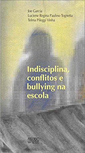 Indisciplina, conflitos e bullying na escola: