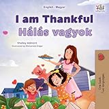I am Thankful (English Hungarian Bilingual Children's Book) (English Hungarian Bilingual Collection) (Hungarian Edition)