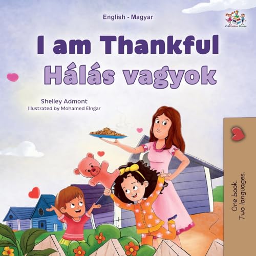 I am Thankful (English Hungarian Bilingual Children's Book) (English Hungarian Bilingual Collection) (Hungarian Edition)