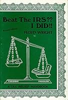Beat the IRS?? I Did!! B000FD691G Book Cover