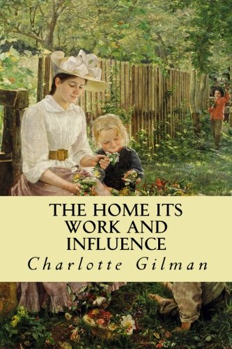 The home its work and influence 153090840X Book Cover