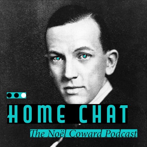 Page de couverture de Home Chat: The Noël Coward Podcast