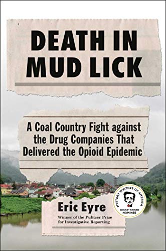 Compare Textbook Prices for Death in Mud Lick: A Coal Country Fight against the Drug Companies That Delivered the Opioid Epidemic  ISBN 9781982105310 by Eyre, Eric