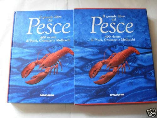 Il grande libro del pesce. 400 ricette di pesci, crostacei e molluschi