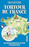  Tortour de France: Das härteste Radrennen der Welt im Selbstversuch (Piper Taschenbuch, Band 27311)