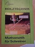  Mathematik für Schreiner (Europa-Fachbuchreihe für holzverarbeitende Berufe)