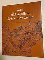 Atlas of Antebellum Southern Agriculture 0807111821 Book Cover