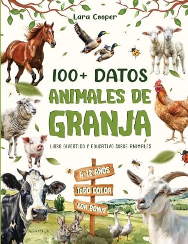 Datos de Animales de Granja para Niños de 6 a 12 años: Más de 100 datos ilustrados con curiosidades sobre vacas, pollos, caballos y otros animales de granja. Educativo y divertido (Spanish Edition)